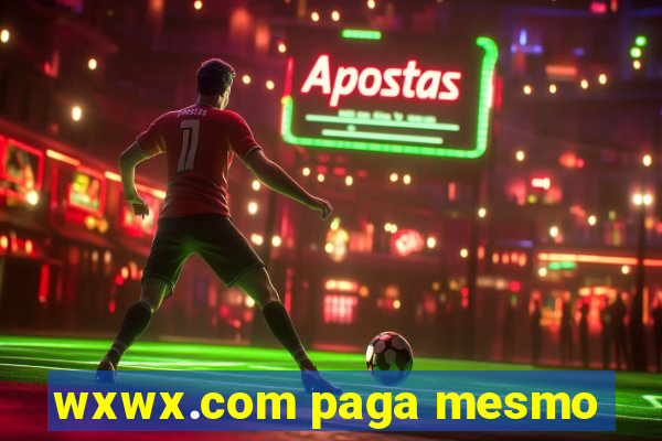 wxwx.com paga mesmo